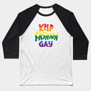 keep fashion gay Baseball T-Shirt